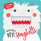 Never Feed A Yeti Spaghetti